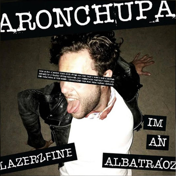 AronChupa - I'm an Albatraoz (LazerzF!ne Fresh Oldschool Remix) album cover