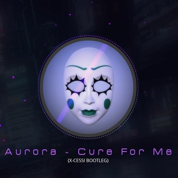 Aurora - Cure for me (X-Cess! Bootleg Edit) album cover