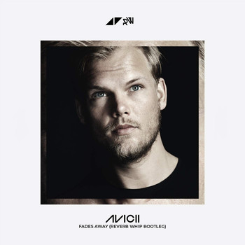 Avicii feat. Noonie Bao - Fades Away (Reverb Whip Bootleg Edit) album cover