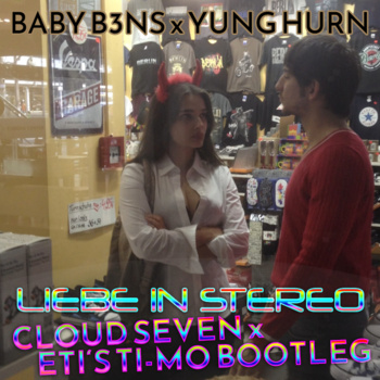 Baby B3ns & Yung Hurn - Liebe In Stereo (Cloud Seven x Eti's Ti-Mo Bootleg Extended Mix) album cover