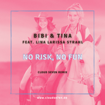 Bibi & Tina feat. Lina Larissa Strahl - No Risk, No Fun (Cloud Seven Extended Mix) album cover