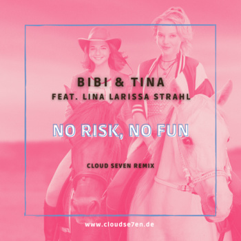 Bibi & Tina feat. Lina Larissa Strahl - No Risk, No Fun (Cloud Seven Remix) album cover