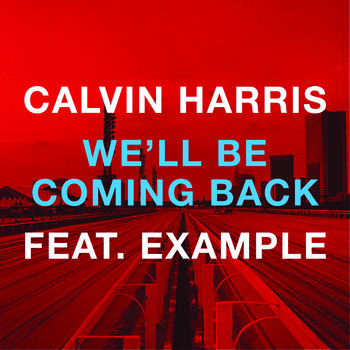 Calvin Harris Feat. Example - We'll Be Coming Back (Jay Core Meets Chris Silvertune Bootleg Edit) album cover