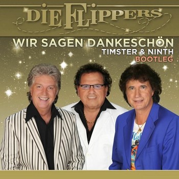 Die Flippers - Wir Sagen Dankeschön (Timster & Ninth Bootleg Mix) album cover