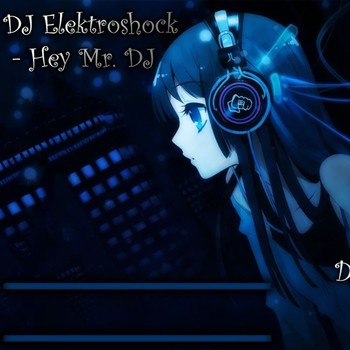 DJ Elektroshock - Hey Mr. DJ (DJ Contraxx remix) album cover