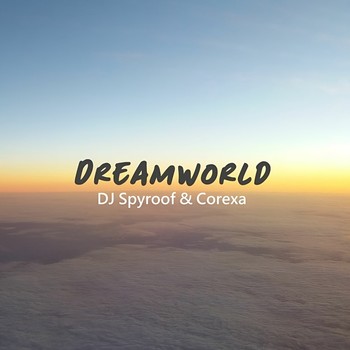 DJ Spyroof & Corexa - Dreamworld album cover