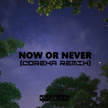 DJ Spyroof - Now Or Never (Corexa Remix) album cover