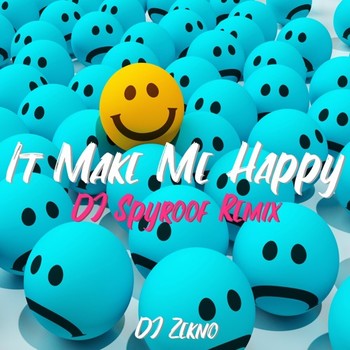 DJ Zekno - It Make Me Happy (DJ Spyroof Remix) album cover