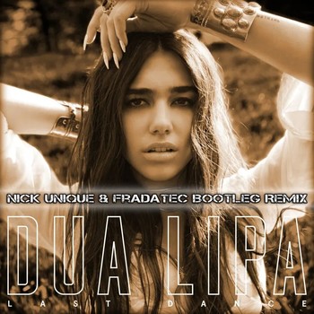 Dua Lipa - Last Dance (Nick Unique & FraDaTec Extended Bootleg Remix) album cover