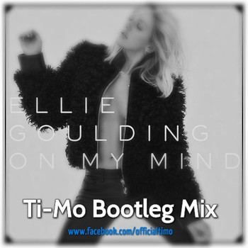 Ellie Goulding - On My Mind (Ti-Mo Bootleg Mix) album cover