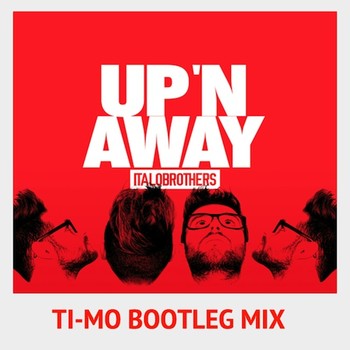 Italobrothers - Up 'n Away (Ti-Mo Bootleg Mix) album cover