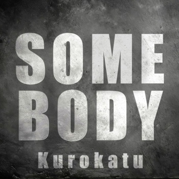 Kurokatu - Somebody album cover