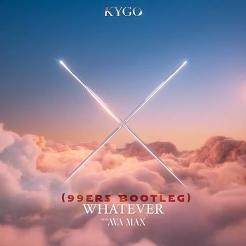 Kygo & Ava Max - Whatever (99ers Bootleg) album cover