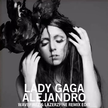 Lady Gaga - Alejandro (WaveFirez & LazerzF!ne Remix) album cover