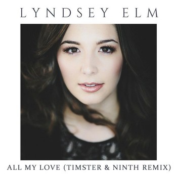 Lyndsey Elm - All My Love (Timster & Ninth Remix Edit) album cover