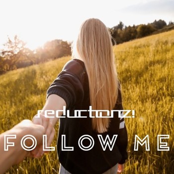 Reductionz! - Follow Me (Original Mix) album cover