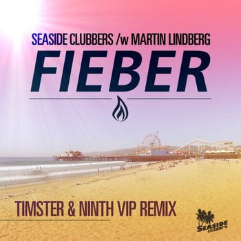 Seaside Clubbers & Martin Lindberg - Fieber (Timster & Ninth VIP Remix) album cover