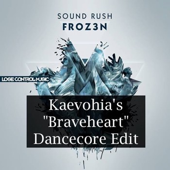 Sound Rush - Froz3n (Kaevohia's "Braveheart" Dancecore Edit) album cover