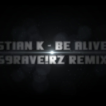 Stian K - Be Alive! (69Rave!rz Remix) album cover