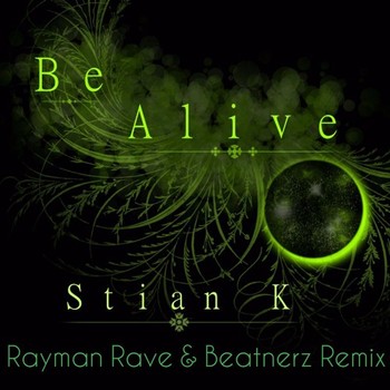 Stian K - Be Alive (Rayman Rave & Beatnerz Remix) album cover