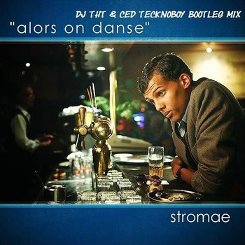 Stromae - Alors On Danse (DJ THT & Ced Tecknoboy Bootleg Mix) album cover