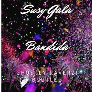 Susy Gala - Bandida (Ghostly Raverz! Bootleg) album cover