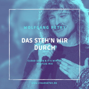 Wolfgang Petry - Das Steh'n Wir Durch (Cloud Seven & It's Winter Bootleg Mix) album cover