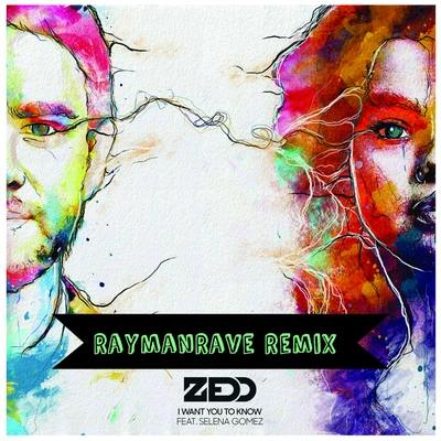 Zedd Feat. Selena Gomez - I Want You To Know (RaymanRave Remix) album cover